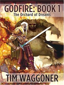 Godfire Book 1: The Orchard of Dreams (Five Star Science Fiction and Fantasy Series)