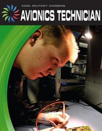 Avionics Technician (21st Century Skills Library: Cool Military Careers)