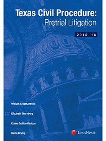 Texas Civil Procedure: Pre-Trial Litigation (2015-2016)