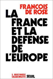 La France et la defense de l'Europe (L'Histoire immediate) (French Edition)