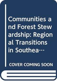 Communities and Forest Stewardship: Regional Transitions in Southeast Asia