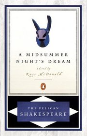 A Midsummer Night's Dream (Pelican Shakespeare)