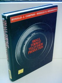Small format television production: The technique of single-camera television field production