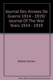 Journal Des Annees De Guerre 1914 - 1919/ Journal Of The War Years 1914 - 1919