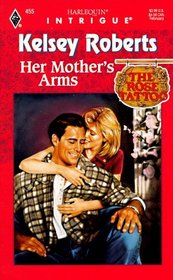 Her Mother's Arms (Rose Tattoo, Bk 8) (Harlequin Intrigue, No 455)