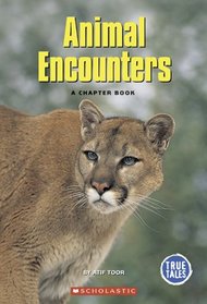 Animal Encounters: A Chapter Book (True Tales: Animals)