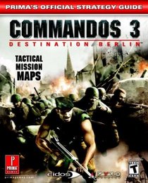 Commandos 3: Destination Berlin (Prima's Official Strategy Guide)