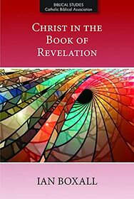 Christ in the Book of Revelation (Biblical Studies from the Catholic Biblical Association of America, 5)