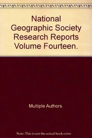 National Geographic Society Research Reports Volume Fourteen.