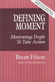 Defining Moment: Motivating People to Take Action