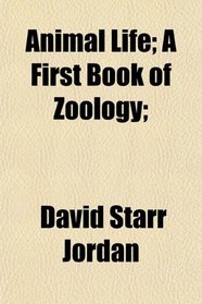 Animal Life; A First Book of Zology;