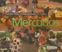Mercados/ Markets (Nuestra Comunidad Global/ Our Global Community) (Spanish Edition)