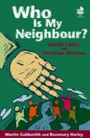 Who Is My Neighbour: World Faith and Christian Witness