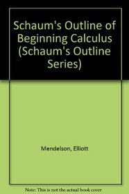 Schaum's Outline of Theory and Problems of Beginning Calculus (Schaum's Outline Series)