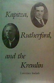 Kapitza, Rutherford and the Kremlin