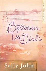 Between Us Girls (Family of the Heart Series)