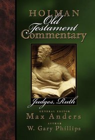 Holman Old Testament Commentary: Judges, Ruth (Holman Old Testament Commentary)