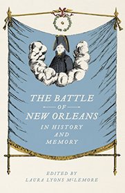 The Battle of New Orleans in History and Memory