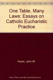 One Table, Many Laws: Essays on Catholic Eucharistic Practice
