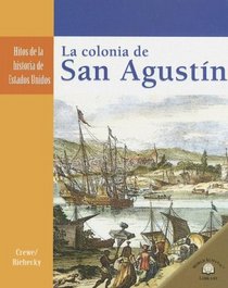 La Colonia de San Agustin/ Saint Augustine Colony (Hitos De La Historia De Estados Unidos/Landmark Events in American History) (Spanish Edition)