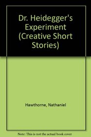 Dr. Heidegger's Experiment (Classic Short Stories Series)