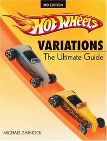 Hot Wheels Variations: The Ultimate Guide (Hot Wheels (Krause Publications))