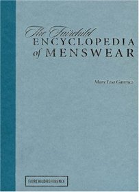 The Fairchild Encyclopedia of Menswear (Fairchild Reference Collection) (Fairchild Reference Collection) (Fairchild Reference Collection)