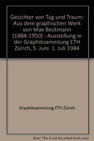 Gesichter von Tag und Traum: Aus dem graphischen Werk von Max Beckmann (1884-1950) : Ausstellung in der Graphiksammlung ETH Zurich, 5. Juni-1. Juli 1984 (German Edition)