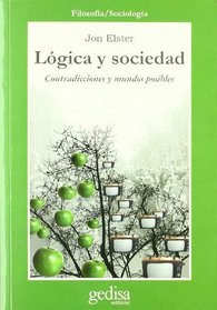 Logica y sociedad/ Logic And Society: Contradicciones Y Mundos Posibles/ Contradictions and Possible Worlds (Cla-De-Ma) (Spanish Edition)