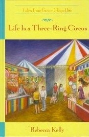 Life is a Three -Ring Circus  ( Tale from Grace Chapel Inn)