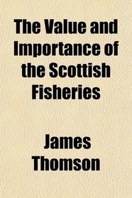 The Value and Importance of the Scottish Fisheries
