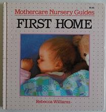 First Home : Mothercare Nursery Guides (Mothercare Nursery Guides)