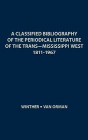A Classified Bibliography of the Periodical Literature of the Trans-Mississippi West, 1811-1967 (Indiana University Social Science Series)