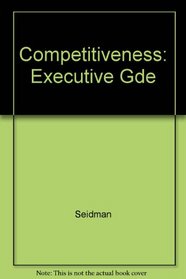 Competitiveness: The Executive's Guide to Success
