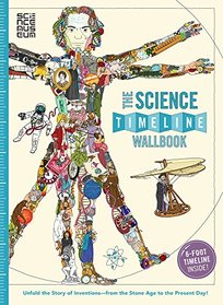 The Science Timeline Wallbook: Unfold the Story of Inventions_from the Stone Age to the Present Day!
