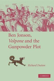 Ben Jonson, <EM>Volpone</EM> and the Gunpowder Plot