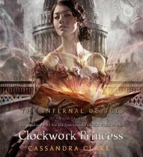 The Clockwork Princess (Infernal Devices, Bk 3) (Audio CD) (Unabridged)