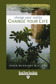 Change Your Reality, Change Your Life (EasyRead Edition)