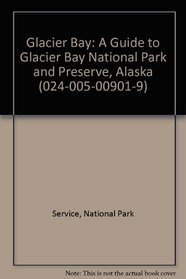 Glacier Bay: A Guide to Glacier Bay National Park and Preserve, Alaska (024-005-00901-9)