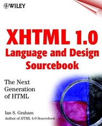 XHTML 1.0 Language and Design Sourcebook: The Next Generation HTML