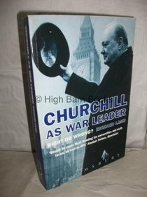 Churchill as War Leader: Right or Wrong?