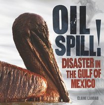 Oil Spill!: Disaster in the Gulf of Mexico (Exceptional Science Titles for Intermediate Grades)