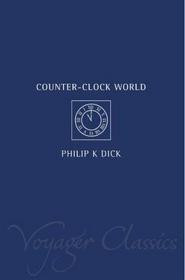 Counter-Clock World (The Gregg  Science Fiction Series)