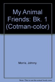 My Animal Friends: Bk. 1 (Cotman-color)