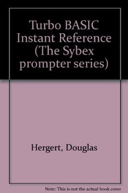 Turbo BASIC Instant Reference (The SYBEX prompter series)