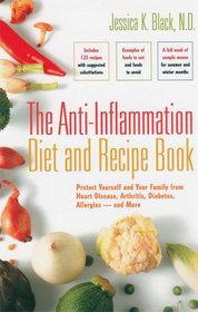 The Anti-Inflammation Diet and Recipe Book: Protect Yourself and Your Family from Heart Disease, Arthritis, Diabetes, Allergies - and More