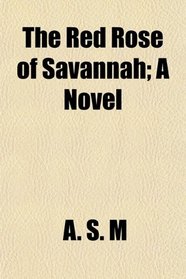 The Red Rose of Savannah; A Novel