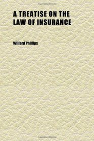 A Treatise on the Law of Insurance (Volume 1)