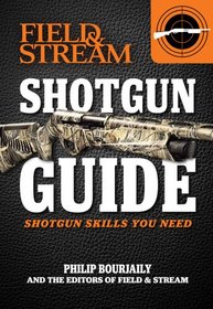 Shotgun Guide (Field & Stream): Shotgun Skills You Need (Field and Stream)