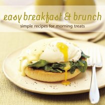 Easy Breakfast & Brunch: Simple Recipes for Morning Treats